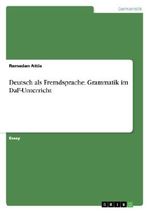 Deutsch als Fremdsprache. Grammatik im DaF-Unterricht Cover des Buches Deutsch als Fremdsprache. Grammatik im DaF-Unterricht (ISBN: 9783656467397)