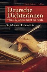 Deutsche Dichterinnen vom 16. Jahrhundert bis heute: Gedichte und Lebensläufe Cover des Buches Deutsche Dichterinnen vom 16. Jahrhundert bis heute: Gedichte und Lebensläufe (ISBN: 9783866471726)