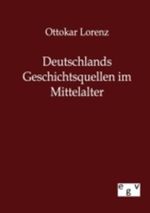 Deutschlands Geschichtsquellen im Mittelalter Cover des Buches Deutschlands Geschichtsquellen im Mittelalter (ISBN: 9783863822613)