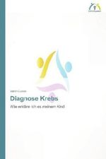 Diagnose Krebs Cover des Buches Diagnose Krebs (ISBN: 9783639620092)