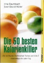Die 50 besten Kalorienkiller: Die wichtigsten Stoffwechsel-Turbos von A bis Z - Abnehmtipps für jeden Tag Cover des Buches Die 50 besten Kalorienkiller: Die wichtigsten Stoffwechsel-Turbos von A bis Z - Abnehmtipps für jeden Tag (ISBN: 9783868001877)
