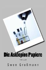 Die Asklepios Papiere Cover des Buches Die Asklepios Papiere (ISBN: B00IONLWIE)