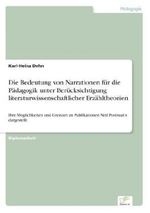 Die Bedeutung von Narrationen für die Pädagogik unter Berücksichtigung literaturwissenschaftlicher Erzähltheorien Cover des Buches Die Bedeutung von Narrationen für die Pädagogik unter Berücksichtigung literaturwissenschaftlicher Erzähltheorien (ISBN: 9783838659992)