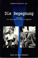 Die Begegnung. Auschwitz - Ein Opfer und ein Täter im Gespräch Cover des Buches Die Begegnung. Auschwitz - Ein Opfer und ein Täter im Gespräch (ISBN: 9783851152227)