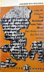 Die Botschaft vom Toten Meer : Das Geheimnis d. Schriftrollen. John M. Allegro. Aus d. Engl. übertr. von Walter Hilsbecher, Fischer Bücherei ; 183 Cover des Buches Die Botschaft vom Toten Meer : Das Geheimnis d. Schriftrollen. John M. Allegro. Aus d. Engl. übertr. von Walter Hilsbecher, Fischer Bücherei ; 183 (ISBN: B00273Y1GM)