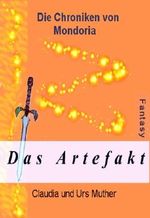 Die Chroniken von Mondoria. Das Artefakt Cover des Buches Die Chroniken von Mondoria. Das Artefakt (ISBN: 9783730970188)