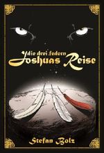 Die Drei Federn - Joshuas Reise Cover des Buches Die Drei Federn - Joshuas Reise (ISBN: B00HY3R9QY)