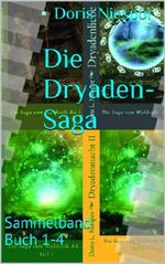 Die Dryaden-Saga: Sammelband Buch 1-4 Cover des Buches Die Dryaden-Saga: Sammelband Buch 1-4 (ISBN: B00JXMPQEG)