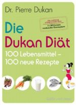 Die Dukan Diät - 100 Lebensmittel, 100 neue Rezepte Cover des Buches Die Dukan Diät - 100 Lebensmittel, 100 neue Rezepte (ISBN: 9783833833946)