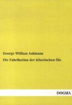 Die Fabrikation der ätherischen Öle Cover des Buches Die Fabrikation der ätherischen Öle (ISBN: 9783955076146)
