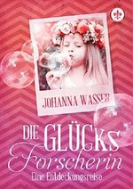 Die Glücksforscherin: Eine Entdeckungsreise Cover des Buches Die Glücksforscherin: Eine Entdeckungsreise (ISBN: B00TWO39JY)