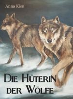 Die Hüterin der Wölfe (Die Steinzeit-Trilogie) Cover des Buches Die Hüterin der Wölfe (Die Steinzeit-Trilogie) (ISBN: B00DGYL4VG)