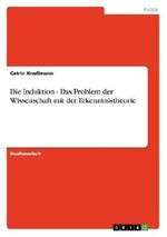 Die Induktion - Das Problem der Wissenschaft mit der Erkenntnistheorie Cover des Buches Die Induktion - Das Problem der Wissenschaft mit der Erkenntnistheorie (ISBN: 9783638760102)