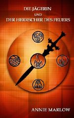 Die Jägerin und der Herrscher des Feuers (Die Jägerin und die Herrscher der Elemente) Cover des Buches Die Jägerin und der Herrscher des Feuers (Die Jägerin und die Herrscher der Elemente) (ISBN: B00JJOXFYQ)