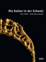 Die Kelten in der Schweiz Cover des Buches Die Kelten in der Schweiz (ISBN: 9783806217599)