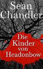 Die Kinder von Headonbow: Eine Horrorgeschichte Cover des Buches Die Kinder von Headonbow: Eine Horrorgeschichte (ISBN: B012D19RC0)