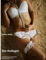 Die Kollegin - Erotische Kurzgeschichte mit Alex Rieth - Vol. 3 (Erotische Kurzgeschichten mit Alex Rieth) Cover des Buches Die Kollegin - Erotische Kurzgeschichte mit Alex Rieth - Vol. 3 (Erotische Kurzgeschichten mit Alex Rieth) (ISBN: B008E899UC)