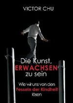Die Kunst, erwachsen zu sein Cover des Buches Die Kunst, erwachsen zu sein (ISBN: 9783849595128)