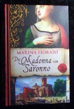 Die Madonna von Saronno. Marina Fiorato. Dt. von Karolina Fell, Weltbild-SammlerEditionen Cover des Buches Die Madonna von Saronno. Marina Fiorato. Dt. von Karolina Fell, Weltbild-SammlerEditionen (ISBN: B00DP915A2)