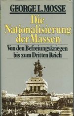 Die Nationalisierung der Massen--Von den Befreiungskriegen bis zum dritten Reich Cover des Buches Die Nationalisierung der Massen--Von den Befreiungskriegen bis zum dritten Reich (ISBN: 9783548035512)