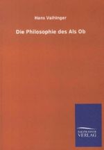 Die Philosophie des Als Ob Cover des Buches Die Philosophie des Als Ob (ISBN: 9783738795271)