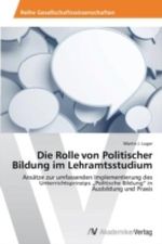 Die Rolle von Politischer Bildung im Lehramtsstudium Cover des Buches Die Rolle von Politischer Bildung im Lehramtsstudium (ISBN: 9783639465303)
