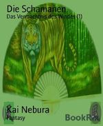 Die Schamanen: Das Vermächtnis des Windes (1) Cover des Buches Die Schamanen: Das Vermächtnis des Windes (1) (ISBN: 9783730967591)