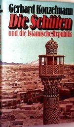 Die Schiiten und die islamische Republik. Hintergründe zu den Ereignissen im Iran. Cover des Buches Die Schiiten und die islamische Republik. Hintergründe zu den Ereignissen im Iran. (ISBN: B00HUFXPPA)