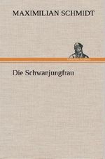 Die Schwanjungfrau Cover des Buches Die Schwanjungfrau (ISBN: 9783849536435)