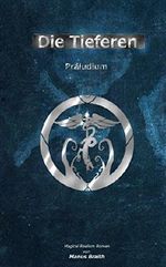 Die Tieferen: Präludium Cover des Buches Die Tieferen: Präludium (ISBN: B00Q5MVGD2)