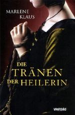 Die Tränen der Heilerin. Roman Cover des Buches Die Tränen der Heilerin. Roman (ISBN: B00I5849UQ)