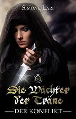 Die Wächter der Träne - Der Konflikt (Die Wächter der Träne - Vol.2) Cover des Buches Die Wächter der Träne - Der Konflikt (Die Wächter der Träne - Vol.2) (ISBN: B00W0LEUOE)