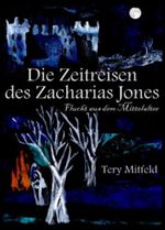 Die Zeitreisen des Zacharias Jones (Flucht aus dem Mittelalter) Cover des Buches Die Zeitreisen des Zacharias Jones (Flucht aus dem Mittelalter) (ISBN: 9783000421778)
