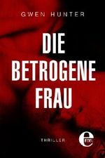 Die betrogene Frau Cover des Buches Die betrogene Frau (ISBN: 9783955302764)