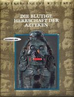 Die blutige Herrschaft der Azteken (Bildband: Untergegangene Kulturen) Cover des Buches Die blutige Herrschaft der Azteken (Bildband: Untergegangene Kulturen) (ISBN: B0026141VU)