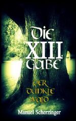 Die dreizehnte Gabe: Der Dunkle Wald (Die 13. Gabe) Cover des Buches Die dreizehnte Gabe: Der Dunkle Wald (Die 13. Gabe) (ISBN: B00IKIMM9G)