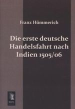 Die erste deutsche Handelsfahrt nach Indien 1505/06 Cover des Buches Die erste deutsche Handelsfahrt nach Indien 1505/06 (ISBN: 9783955640750)