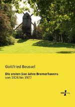 Die ersten 1oo Jahre Bremerhavens Cover des Buches Die ersten 1oo Jahre Bremerhavens (ISBN: 9783956108068)
