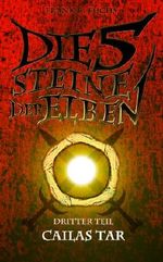 Die fünf Steine der Elben Band 3 Cailas Tar Cover des Buches Die fünf Steine der Elben Band 3 Cailas Tar (ISBN: B00FYXQIU4)