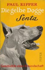 Die gelbe Dogge Senta: Geschichte einer Freundschaft Cover des Buches Die gelbe Dogge Senta: Geschichte einer Freundschaft (ISBN: B0007IYBLY)