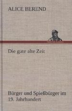 Die gute alte Zeit Cover des Buches Die gute alte Zeit (ISBN: 9783847243786)