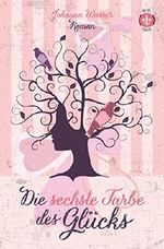 Die sechste Farbe des Glücks Cover des Buches Die sechste Farbe des Glücks (ISBN: B00QHEU9PE)