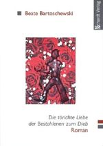 Die törichte Liebe der Bestohlenen zum Dieb: Roman Cover des Buches Die törichte Liebe der Bestohlenen zum Dieb: Roman (ISBN: 9783898410977)