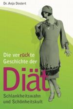 Die verrückte Geschichte der Diät: Schlankheitswahn und Schönheitskult Cover des Buches Die verrückte Geschichte der Diät: Schlankheitswahn und Schönheitskult (ISBN: 9781491012307)