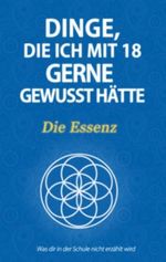 Dinge, die ich mit 18 gerne gewusst hätte - Die Essenz: Was dir in der Schule nicht erzählt wird Cover des Buches Dinge, die ich mit 18 gerne gewusst hätte - Die Essenz: Was dir in der Schule nicht erzählt wird (ISBN: 9783732219698)