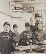 Dissection: Photographs of a Rite of Passage in American Medicine 1880-1930 Cover des Buches Dissection: Photographs of a Rite of Passage in American Medicine 1880-1930 (ISBN: 9780922233342)