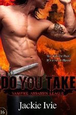 Do You Take (Vampire Assassin League) Cover des Buches Do You Take (Vampire Assassin League) (ISBN: 9781939820242)