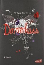 Dornenkuss: Roman von Belitz. Bettina (2011) Gebundene Ausgabe Cover des Buches Dornenkuss: Roman von Belitz. Bettina (2011) Gebundene Ausgabe (ISBN: B00GM58QL2)
