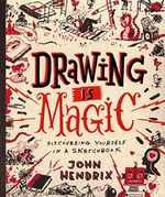 Drawing is Magic: Discovering Yourself in a Sketchbook Cover des Buches Drawing is Magic: Discovering Yourself in a Sketchbook (ISBN: 9781617691379)