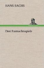 Drei Fastnachtsspiele Cover des Buches Drei Fastnachtsspiele (ISBN: 9783847260585)
